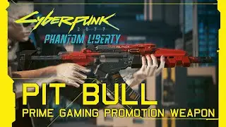 Cyberpunk 2077: Phantom Liberty - PIT BULL New Iconic Weapon Prime Gaming Reward [Update 2.02]