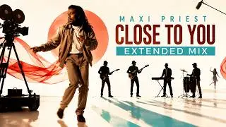 Close To You -- Maxi Priest -- Extended Mix
