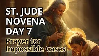 St. Jude Novena Day 7 | Prayer for Impossible Cases | Renewed Hope and Faith