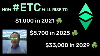 How Ethereum Classic ETC Will Rise to $1,000 in 2021, $8,700 in 2025, and $33,000 in 2029.