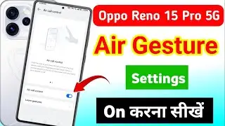 Oppo reno 15 pro 5g air gesture setting | oppo reno 15 pro 5g air gesture setting kaise kare 