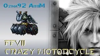 Final Fantasy VII - Crazy Motorcycle [Ozma92'ArrangeMusic]
