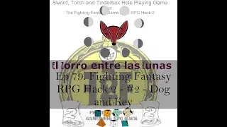 Jugando rol en solitario The Fighting Fantasy RPG Hack 2 - #2 - Dog and Key