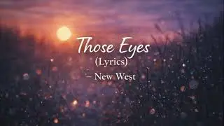 Those Eyes &ndash; New West (Lyrics)