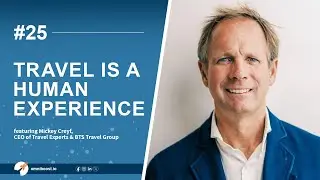 Ep 25: Travel is a Human Experience with Mickey Creyf