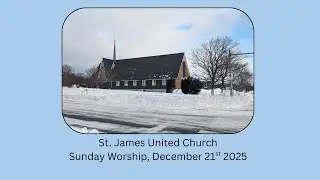 Sunday Worship - December 21st 2025