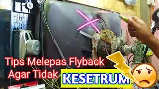 #Tips Melepas Flyback Agar Tidak Kesetrum