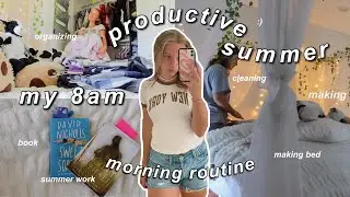 my 8AM summer productive morning routine