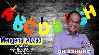 Mengenal abjad A sampi Z - Vocal Kuny Zakiyah -  Arr Rosyid Patra            Cipt Om Sinung