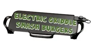 Smash Burgers on a Cheap Electric Griddle