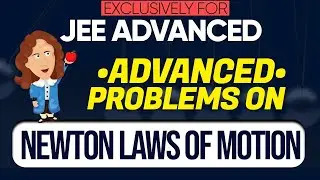🔥NLM  Problems | JEE Advanced Revision - Mechanics -1  | Crash Course -  JEE Advanced 2020 #Exam