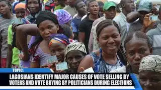 Lagosians Lament the Dangerous Trend of Vote Buying & Selling During Elections