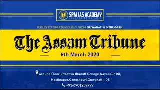 The Assam Tribune Analysis -9th March 2020- SPM IAS Academy(Guwahati & Pune)
