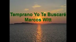 Temprano yo Te Buscare Marcos Witt (con Letra)