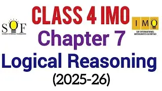Class 4 IMO| Chapter 7: Logical Reasoning | maths Olympiad 2025-26 | Logical reasoning for class 4