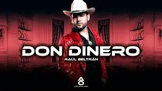 Raúl Beltrán - Don Dinero (Corridos 2025)