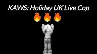 KAWS Holiday UK Live Cop 5/18/2021