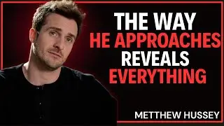The Way He Approaches You Reveals His Feelings (Men Do This Unconsciously| Matthew Hussey