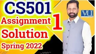 CS501 Assignment No 1 Spring 2022 Complete Solution By Abid Farooq Bhutta