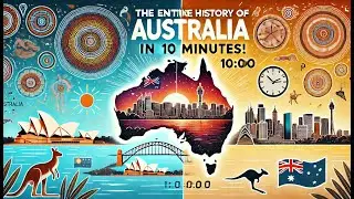 The Fascinating History of Australia in 10 Minutes