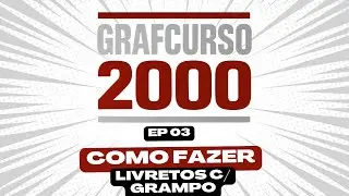 GRAFCURSO 2000 - #EP  03 - PRODUÇÃO DE LIVRETOS