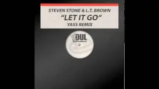 Steven Stone & Lt  Brown - Let it go (Yass remix)