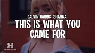 Calvin Harris - This Is What You Came For ft. Rihanna (Lyrics)