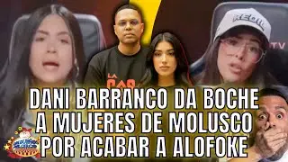 MOLUSCO PONE A MUJERES A ACABAR A ALOFOKE POR DANI Y DANI LES DA BOCHE