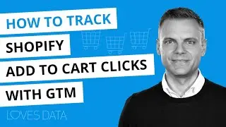 How to track Shopify 'Add To Cart' clicks with Google Analytics and Google Tag Manager