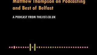 Chatter #60 - Matthew Thompson on Podcasting and Best of Belfast