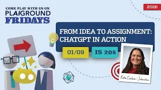 PLAIGROUND Friday: From Idea to Assignment, ChatGPT in Action