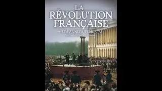 La R&eacute;volution Fran&ccedil;aise - partie 2 - Les ann&eacute;es terribles - HD - complet