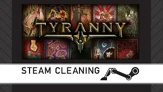 Steam Cleaning - Tyranny