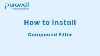 Purewell - Compound Water Filter Installation