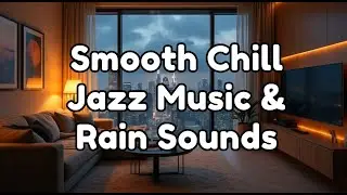Soft Smooth Relaxing Jazz Music with Rain Sounds (NO ADS)  - Background for Work or Homework