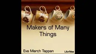 Makers of Many Things - Eva March Tappan
