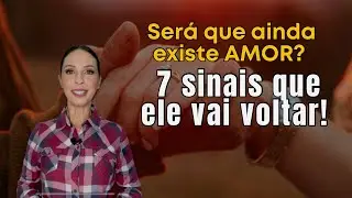 7 SINAIS que indicam que vocês ainda podem VOLTAR!