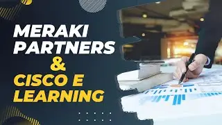 Cisco e learning &  Meraki partners | Meraki partners | Meraki certifications