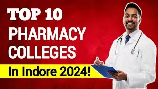 Top 10 Pharmacy Colleges in Indore 2024 | Admission process, Seat, Fees, Salary | Full Details