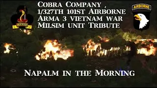 Cobra Company , 1/327th 101st Airborne - Napalm in the Morning - Vietnam War Milsim Tribute