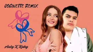 Auty &times; Kahy - Coquette Remix (Audio Oficial)