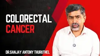 Colorectal Cancer Awareness| Dr.Sanjay Antony Thuruthel|Senior Consultant Medical Oncology| #VGSMH