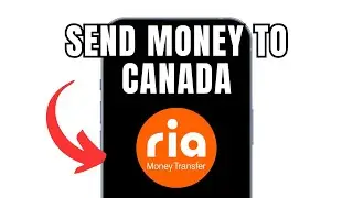 How to Send Money to Canada via ria Money Transfer (Full Guide)