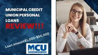 Municipal Credit Union Personal Loans Review!Loan amount $1,000-$50,000!