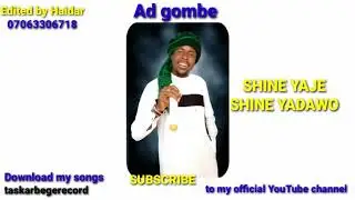 ADAMU AD GOMBE(shine yaje)