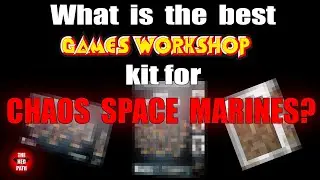 What is the Best Games Workshop kit for Chaos Space Marines?