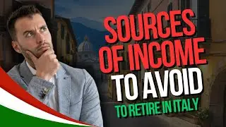 Sources of Income TO Avoid If you Want to Retire in Italy
