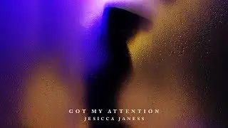 Jesicca Janess - Got My Attention (Official Audio Video)
