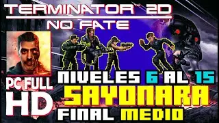 Terminator 2D No Fate (PC) (Full HD) Niveles 6 a 15 SAYONARA Final medio