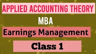 Applied Accounting Theory Chapter - Earnings Management (Class 1)